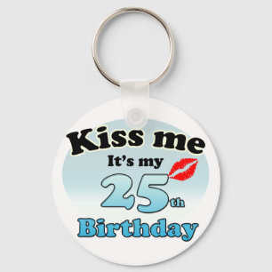 Küss mir, dass es mein 25. Geburtstag ist Schlüsselanhänger