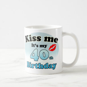 Küss mir, dass es mein 40. Geburtstag ist Kaffeetasse