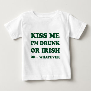Küss mir, dass ich Betrunken bin Baby T-shirt