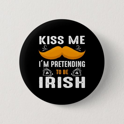 Küss mir, dass ich so tue, als wäre ich Irish St.  Button (Vorderseite)