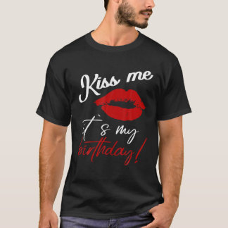 Kuss mir, es ist mein Geburtstag lustiger Zitat T T-Shirt