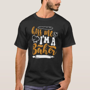 Kuss mir, ich bin ein Bäckereikutter Hobby Bakers  T-Shirt