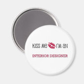 Kuss mir, ich bin INTERIOR DESIGNER Magnet (Vorderseite/Rückseite)