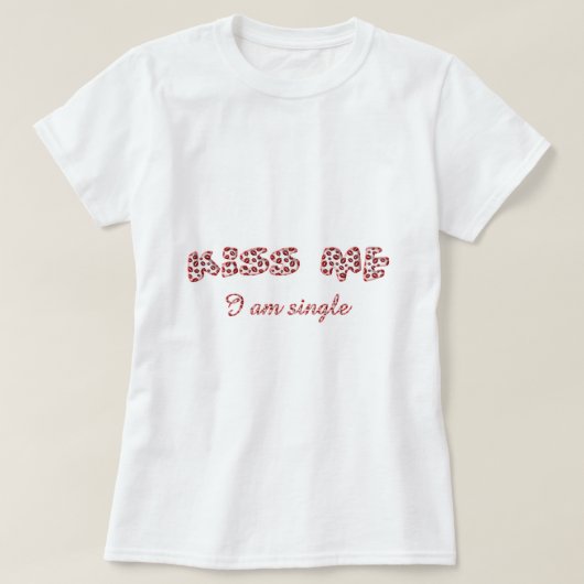 Kuss mir Ich bin Single Funny Lipstick Kisses Text T-Shirt (Design vorne)