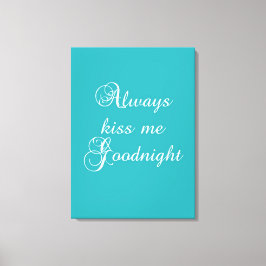 Küss mir immer Goodnight Leinwanddruck
