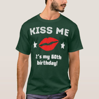Küss mir seinen 60. Geburtstag T-Shirt