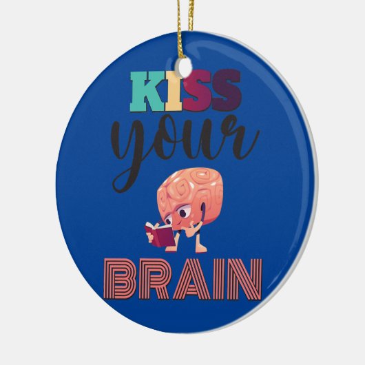 Küssen Sie Ihr Gehirn wieder zum Lehrer zurück Keramik Ornament (Links)