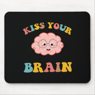 Küssen Sie Ihre Brain Sped Teacher Wertschätzung z Mousepad