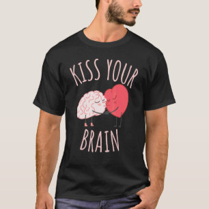Küssen Sie Ihren Gehirnherzlehrer T-Shirt