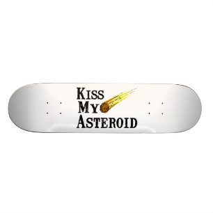 Küssen Sie meinen Asteroiden Skateboard
