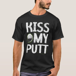Küssen Sie meinen Putt Golf Player Der beste Golfe T-Shirt