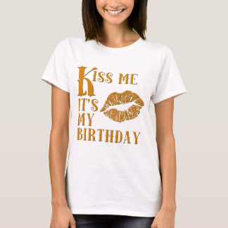 Küssen Sie mich, den es mein Geburtstag funkelnd T-Shirt