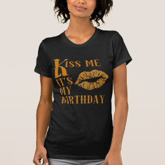 Küssen Sie mich, den es mein Geburtstag funkelnd T-Shirt