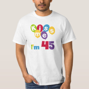 Küssen Sie mich, den ich 45 Geburtstags-T - Shirt