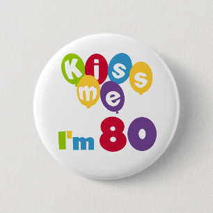 Küssen Sie mich, den ich 80 Geburtstags-T-Shirts  Button