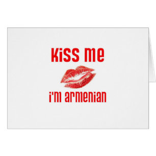 Küssen Sie mich, den ich armenisch bin