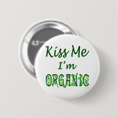Küssen Sie mich, den ich Bio Sprichwort bin Button (Vorne & Hinten)