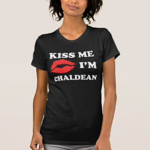 Küssen Sie mich, den ich Chaldean bin T-Shirt
