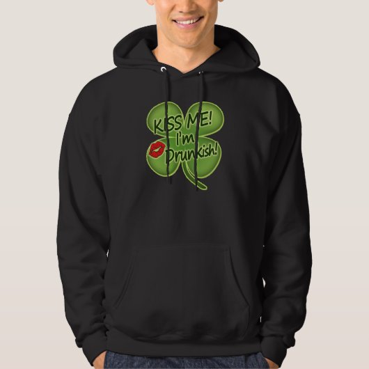 Küssen Sie mich, den ich Drunkish bin Hoodie (Vorderseite)