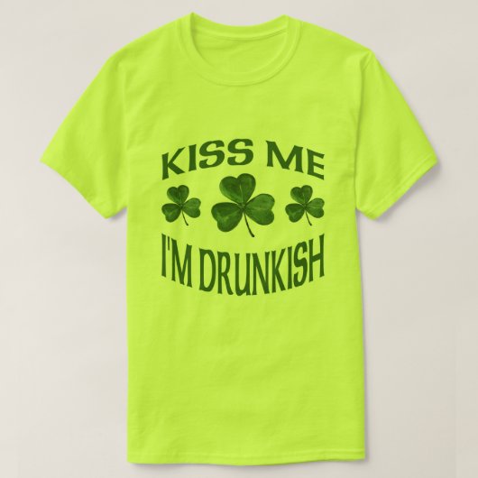 Küssen Sie mich, den ich Drunkish bin T-Shirt (Design vorne)