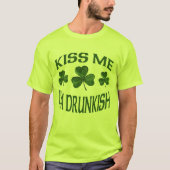 Küssen Sie mich, den ich Drunkish bin T-Shirt (Vorderseite)