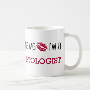 Küssen Sie mich, den ich ein HISTOLOGIST bin Kaffeetasse