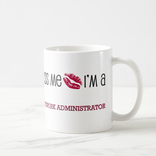 Küssen Sie mich, den ich ein NETZWERKADMINISTRATOR Kaffeetasse (Rechts)