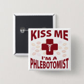 Küssen Sie mich, den ich ein Phlebotomist bin Button (Vorne & Hinten)