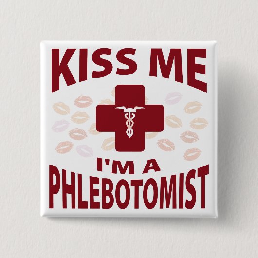 Küssen Sie mich, den ich ein Phlebotomist bin Button (Vorderseite)