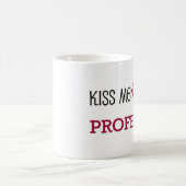 Küssen Sie mich, den ich ein PROFESSOR bin Kaffeetasse (Mittel)