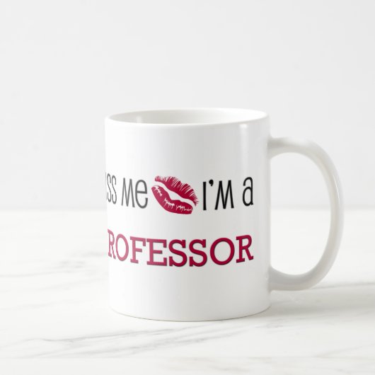 Küssen Sie mich, den ich ein PROFESSOR bin Kaffeetasse (Rechts)