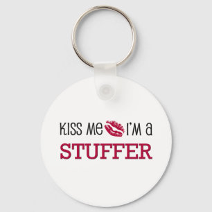 Küssen Sie mich, den ich ein STUFFER bin Schlüsselanhänger