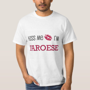 Küssen Sie mich, den ich FAROESE bin T-Shirt