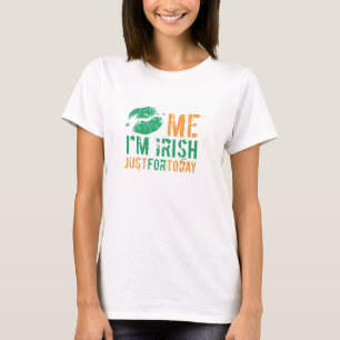 Küssen Sie mich, den ich gerade für heute irisch T-Shirt