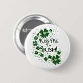Küssen Sie mich, den ich irisch bin Button (Vorne & Hinten)