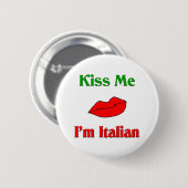 Küssen Sie mich, den ich italienisch bin Button (Vorne & Hinten)