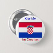 Küssen Sie mich, den ich kroatisch bin! Button (Vorne & Hinten)