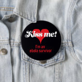 Küssen Sie mich! Ich bin ein ebola Überlebender Button (Beispiel)