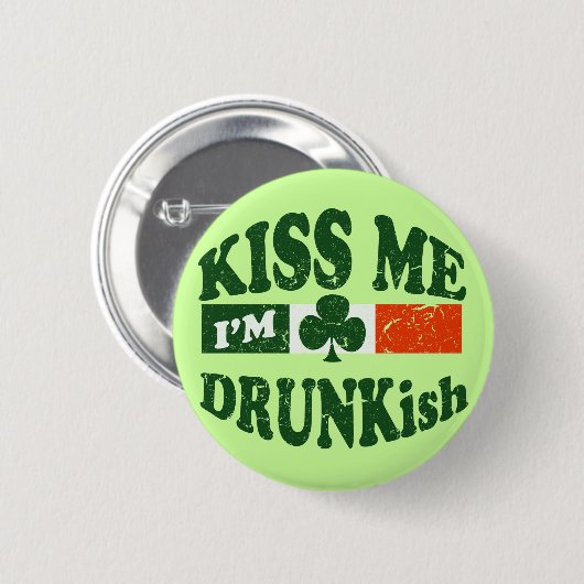 Küssen Sie mich Im Drunkish Button (Vorne & Hinten)