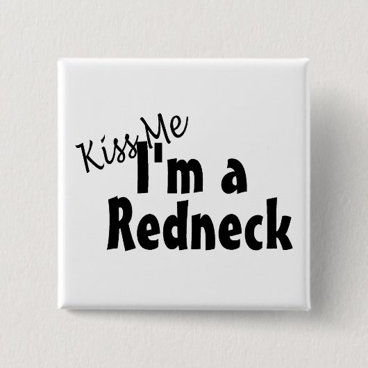 Küssen Sie mich Im ein Redneck Button (Vorderseite)