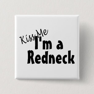 Küssen Sie mich Im ein Redneck Button