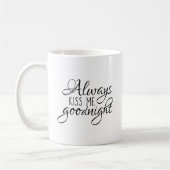 Küssen Sie mich immer gute Nacht Kaffeetasse (Links)