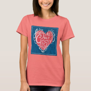 Küssen Sie mich immer gute Nacht T-Shirt