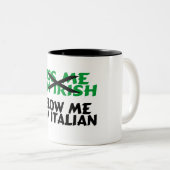 Küssen Sie mich Iren, den Im mich Italiener Im Zweifarbige Tasse (VorderseiteRechts)