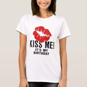KÜSSEN SIE MICH, SEINEN MEINEN GEBURTSTAG T-Shirt