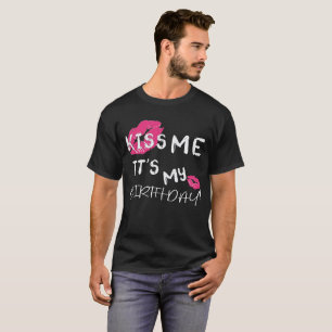 Küssen wir mir das! Meine. Geburtstagskind! T-Shirt