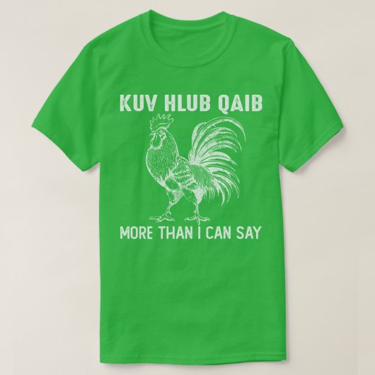 kuv hlub qaib mehr, als ich sagen kann T-Shirt (Design vorne)