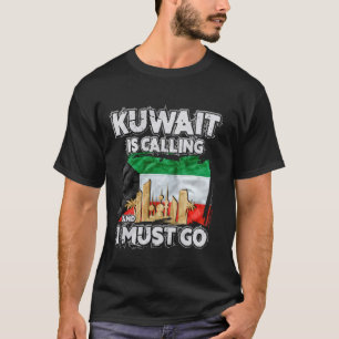 Kuwait ruft und ich muss gehen T-Shirt