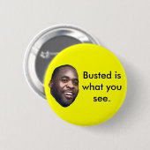 Kwame, Busted ist, was Sie sehen Button (Vorne & Hinten)