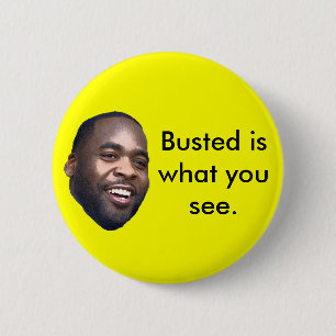 Kwame, Busted ist, was Sie sehen Button